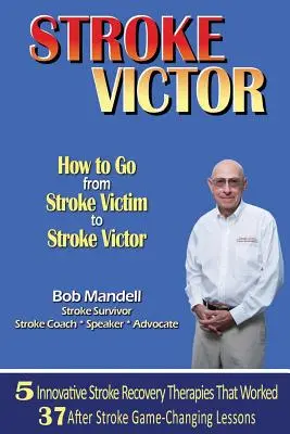 AVC Victor Cum să treci de la victima unui AVC la victima unui AVC - Stroke Victor How to Go from Stroke Victim to Stroke Victor
