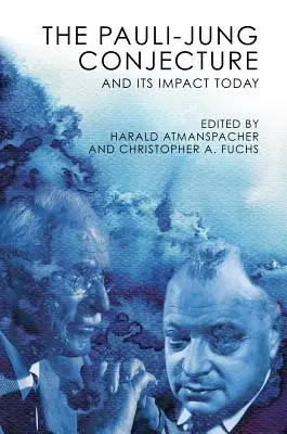 Conjectura Pauli-Jung: Și impactul său în prezent - The Pauli-Jung Conjecture: And Its Impact Today