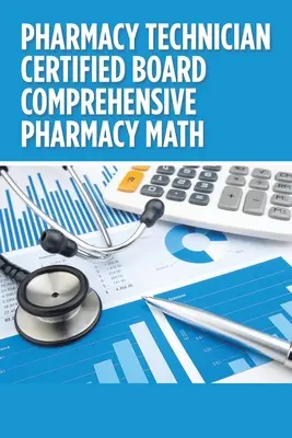 Tehnician de farmacie Certified Board Comprehensive Pharmacy Math - Pharmacy Technician Certified Board Comprehensive Pharmacy Math