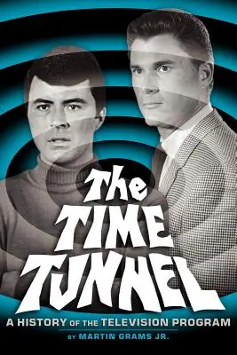 The Time Tunnel: O istorie a serialului de televiziune (A History of the Television Series) - The Time Tunnel: A History of the Television Series