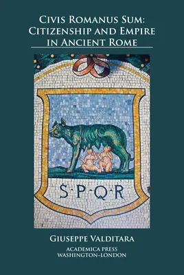 Civis Romanus Sum: Cetățenie și imperiu în Roma antică - Civis Romanus Sum: Citizenship and Empire in Ancient Rome