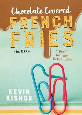 Cartofi prăjiți acoperiți cu ciocolată: O rețetă pentru orice relație - Chocolate Covered French Fries: A Recipe for Any Relationship