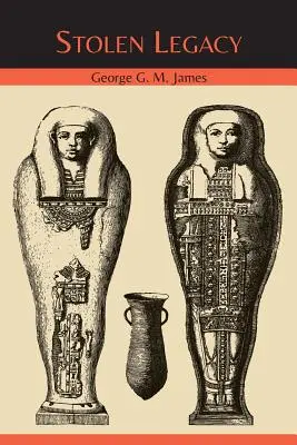 Moștenirea furată: Originile egiptene ale filosofiei occidentale - Stolen Legacy: The Egyptian Origins of Western Philosophy