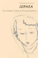 Sophia: Hristosul ascuns al lui Thomas Merton - Sophia: The Hidden Christ of Thomas Merton
