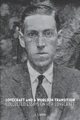 Lovecraft și o lume în tranziție: Collected Essays on H. P. Lovecraft - Lovecraft and a World in Transition: Collected Essays on H. P. Lovecraft