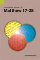 Un rezumat exegetic al cărții Matei 17-28 - An Exegetical Summary of Matthew 17-28