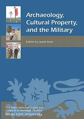 Arheologie, bunuri culturale și armată - Archaeology, Cultural Property, and the Military