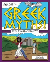 Explorează miturile grecești!: Cu 25 de proiecte grozave - Explore Greek Myths!: With 25 Great Projects