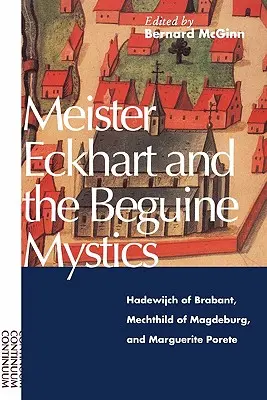 Meister Eckhart și misticii beguini: Hadewijch de Brabant, Mechthild de Magdeburg și Marguerite Porete - Meister Eckhart and the Beguine Mystics: Hadewijch of Brabant, Mechthild of Magdeburg, and Marguerite Porete