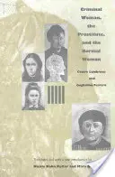 Femeia criminală, prostituata și femeia normală - Criminal Woman, the Prostitute, and the Normal Woman