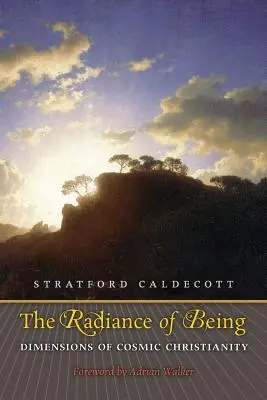 Strălucirea ființei: Dimensiuni ale creștinismului cosmic - The Radiance of Being: Dimensions of Cosmic Christianity