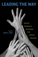 Leading the Way: Activismul femeilor tinere pentru schimbare socială - Leading the Way: Young Women's Activism for Social Change