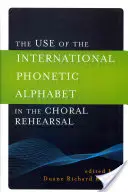 Utilizarea alfabetului fonetic internațional în repetiția corală - The Use of the International Phonetic Alphabet in the Choral Rehearsal