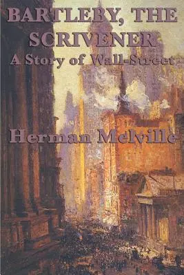 Bartleby, The Scrivener O poveste despre Wall-Street - Bartleby, The Scrivener A Story of Wall-Street
