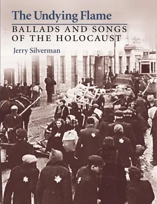 The Undying Flame: Balade și cântece ale Holocaustului - The Undying Flame: Ballads and Songs of the Holocaust