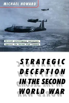 Înșelăciunea strategică în cel de-al Doilea Război Mondial - Strategic Deception in the Second World War