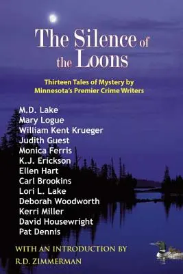 Silence of the Loons: Thirteen Tales of Mystery by Minnesota's Premier Crime Writers - The Silence of the Loons: Thirteen Tales of Mystery by Minnesota's Premier Crime Writers