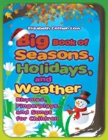 Big Book of Seasons, Holidays, and Weather: Rhymes, Fingerplays, and Songs for Children