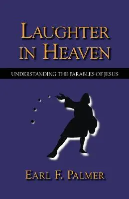 Râsul în cer: Înțelegerea parabolelor lui Isus - Laughter in Heaven: Understanding the Parables of Jesus