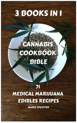 Biblia cărților de bucate cu canabis: 71 de rețete de marijuana medicală comestibilă 3 CĂRȚI ÎN 1) - Cannabis Cookbook Bible: 71 Medical Marijuana Edibles Recipes 3 BOOKS IN 1)