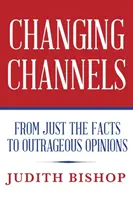 Schimbarea canalelor: De la doar fapte la opinii scandaloase - Changing Channels: From Just The Facts To Outrageous Opinions
