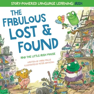 Fabulosul Lost & Found și șoricelul care vorbea irlandeză: Râdeți în timp ce învățați 50 de cuvinte irlandeze Gaeilge cu această carte bilingvă engleză irlandeză pentru k - The Fabulous Lost & Found and the little mouse who spoke Irish: Laugh as you learn 50 Irish Gaeilge words with this bilingual English Irish book for k