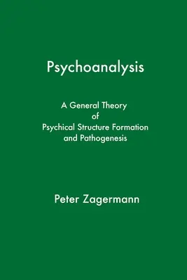 Psihanaliza: O teorie generală a formării și patogenezei structurilor psihice - Psychoanalysis: A General Theory of Psychical Structure Formation and Pathogenesis