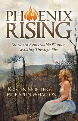 Phoenix Rising: Povești ale unor femei remarcabile care trec prin foc - Phoenix Rising: Stories of Remarkable Women Walking Through Fire