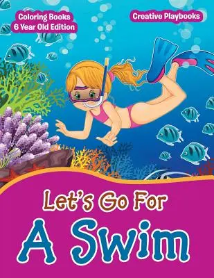 Să mergem să înotăm - Cărți de colorat pentru copii de 6 ani - Lets Go For A Swim - Coloring Books 6 Year Old Edition