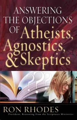 Răspunzând obiecțiilor ateilor, agnosticilor și scepticilor - Answering the Objections of Atheists, Agnostics, & Skeptics