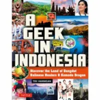 Un tocilar în Indonezia: Descoperiți țara dragonilor Komodo, a vindecătorilor balinezi și a muzicii Dangdut - A Geek in Indonesia: Discover the Land of Komodo Dragons, Balinese Healers and Dangdut Music
