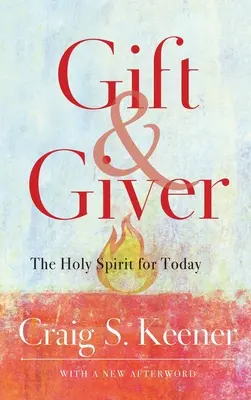Dar și dăruitor: Duhul Sfânt pentru astăzi - Gift and Giver: The Holy Spirit for Today