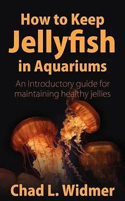 Cum să păstrezi meduze în acvarii: Un ghid introductiv pentru întreținerea unor jeleuri sănătoase - How to Keep Jellyfish in Aquariums: An Introductory Guide for Maintaining Healthy Jellies