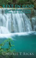 Odihnește-te în Dumnezeu: Cum să continui să trăiești când viața devine grea - Rest In God: How To Keep Living When Life Gets Hard