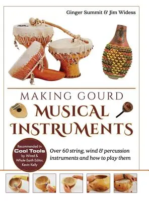 Making Gourd Musical Instruments: Peste 60 de instrumente cu coarde, vânt și percuție și cum să le cânți - Making Gourd Musical Instruments: Over 60 String, Wind & Percussion Instruments & How to Play Them