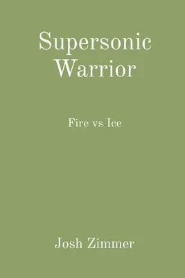 Supersonic Warrior: Foc vs Gheață - Supersonic Warrior: Fire vs Ice