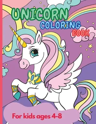 Unicorn Carte de colorat: Amazing Unicorn Carte de colorat pentru copii cu vârsta cuprinsă între 4-8 ani Party Favor Magical Coloring & Drawing Books for Girls A Chil - Unicorn Coloring Book: Amazing Unicorn Coloring Book for Kids ages 4-8 year old Party Favor Magical Coloring & Drawing Books for Girls A Chil