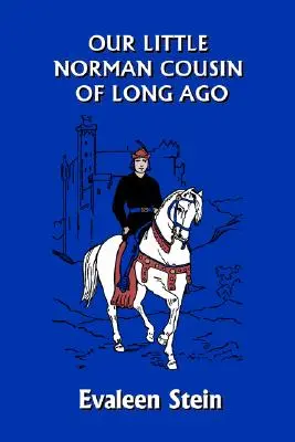 Micul nostru văr normand de demult (Yesterday's Classics) - Our Little Norman Cousin of Long Ago (Yesterday's Classics)