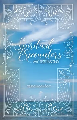 Întâlniri spirituale Mărturia mea - Spiritual Encounters My Testimony