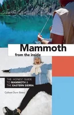 Mammoth din interior: Ghidul onest pentru Mammoth și Sierra de Est - Mammoth from the Inside: The Honest Guide to Mammoth and the Eastern Sierra