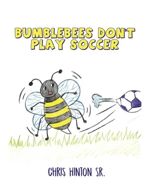 Bumblebees Don't Play Soccer (bondarii nu joacă fotbal) - Bumblebees Don't Play Soccer