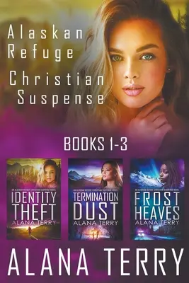 Alaskan Refuge Christian Suspense Series (Cărțile 1-3) - Alaskan Refuge Christian Suspense Series (Books 1-3)