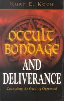 Occult Bondage and Deliverance: Consilierea celor oprimați de ocultism - Occult Bondage and Deliverance: Counseling the Occultly Oppressed