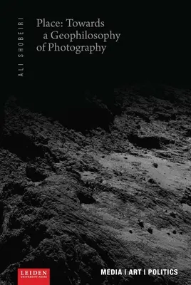 Place: Către o geofilozofie a fotografiei - Place: Towards a Geophilosophy of Photography