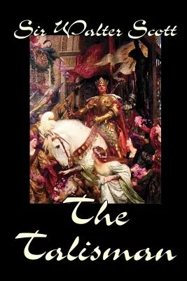 Talismanul de Sir Walter Scott, Fiction, Literary - The Talisman by Sir Walter Scott, Fiction, Literary