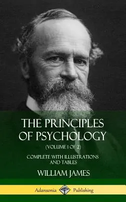 Principiile psihologiei (Volumul 1 din 2): Complet cu ilustrații și tabele (Hardcover) - The Principles of Psychology (Volume 1 of 2): Complete with Illustrations and Tables (Hardcover)
