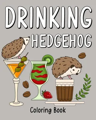 Carte de colorat cu arici care bea - Drinking Hedgehog Coloring Book