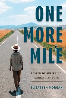 Încă o milă: Testat prin suferință, purtat de dragoste - One More Mile: Tested by Suffering, Carried by Love