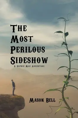 The Most Perilous Sideshow: O aventură a lui Sophie Mae - The Most Perilous Sideshow: A Sophie Mae Adventure