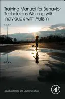 Manual de formare pentru tehnicienii comportamentali care lucrează cu persoane cu autism - Training Manual for Behavior Technicians Working with Individuals with Autism